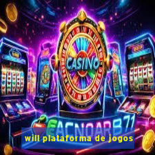 will plataforma de jogos